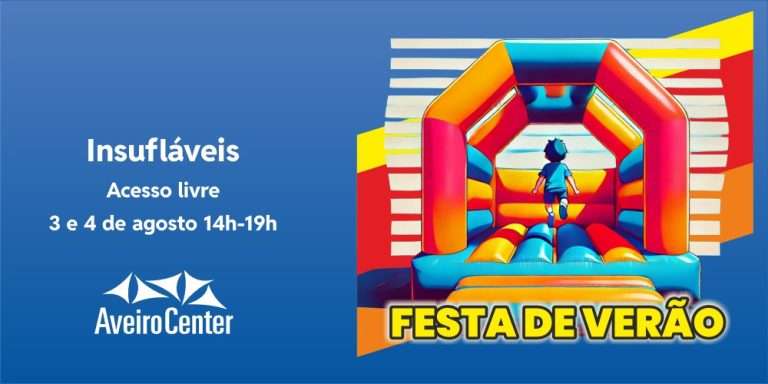 Festa de Verão 2024 com insufláveis no Aveiro Center dias 3 e 4 de agosto de 2024.